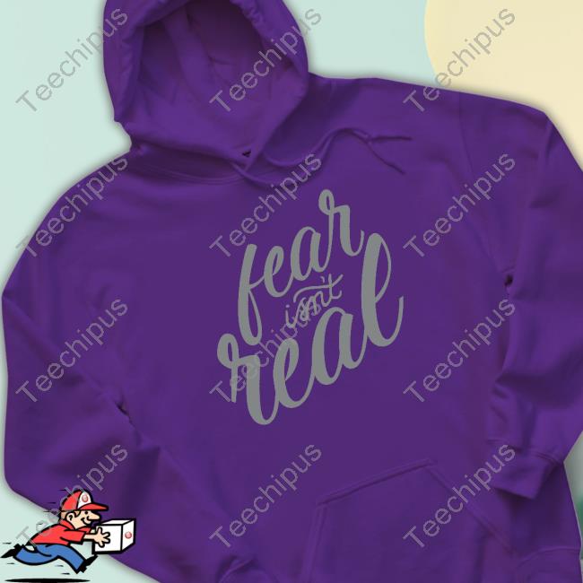 Tom Grossi Wearing Fear Isn't Real Shirt