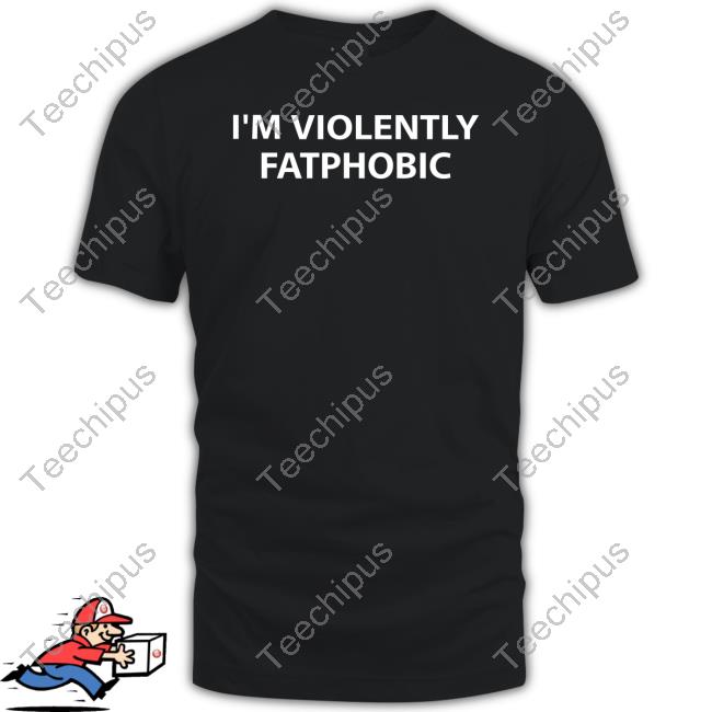 I'm Violently Fatphobic Hoodie Sweatshirt