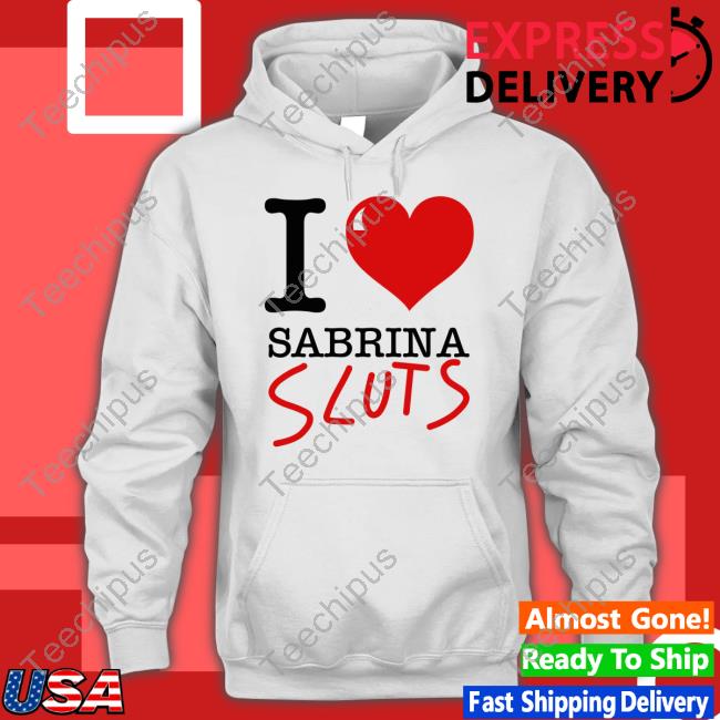 Sabrina Carpenter Tour 2023 I Love Sabrina Sluts Funny T Shirt