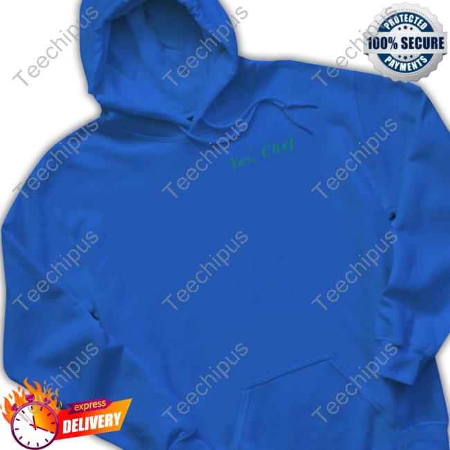 Yes Chef Hoodie Official Yes Chef Shirt