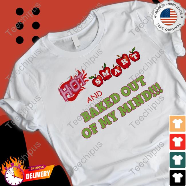 Hoesforclothes Store Hot Smart And Baked Out Of My Mind Hoodie