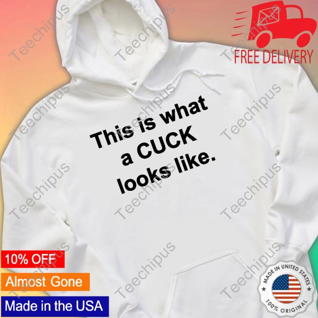 This Is What A Cuck Looks Like Official Shirt