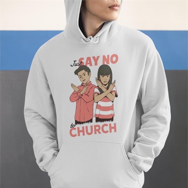 Just Say No To Church T Shirt Jarethofhousegoblin