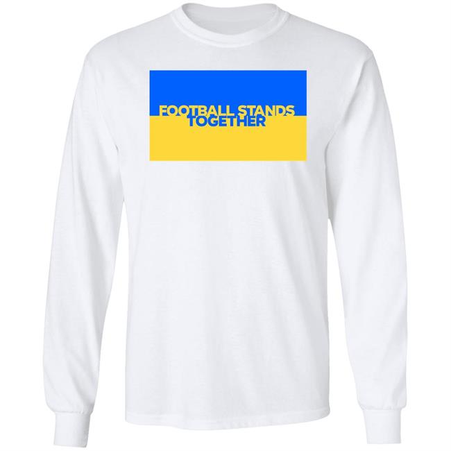Football Stands Together Ukraine Shirt Football Stands Together Ukraine Shirt