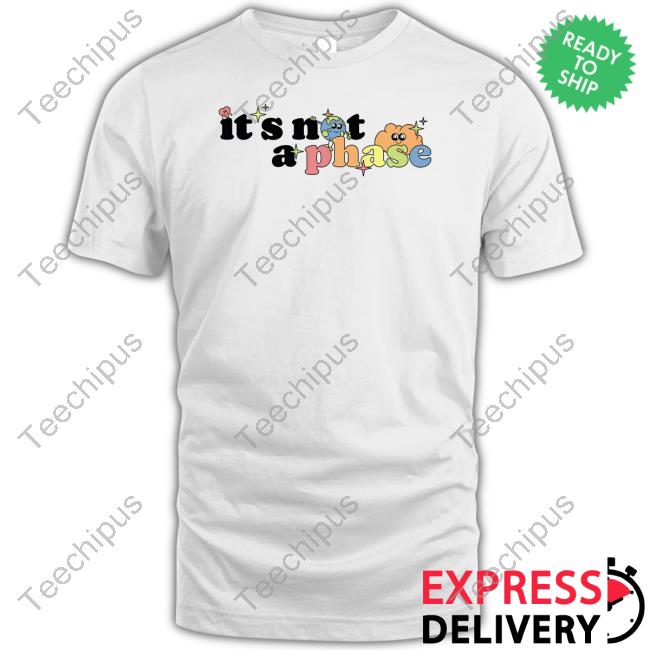 It's Not A Phase Long Sleeve Tee