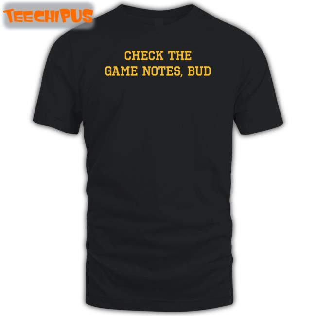Check The Game Notes Bud Shirt
