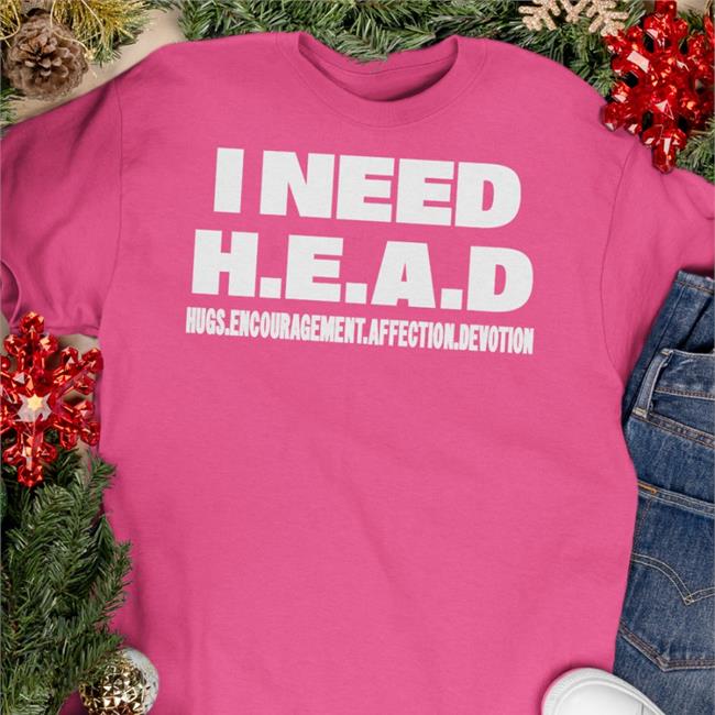 Shirtsthtgohard I Need Head Hugs Encouragement Affection Devotion Tee Shirt