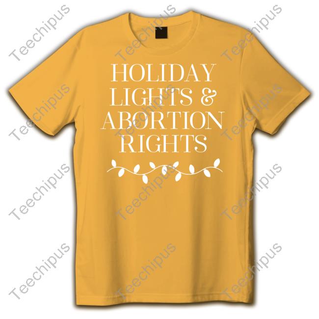 Holiday Lights And Abortion Rights Tees