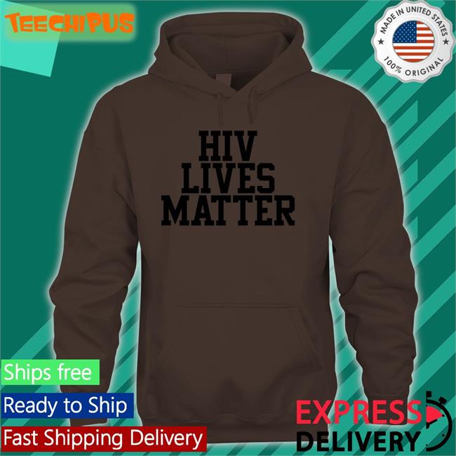 Hiv Lives Matter Sweatshirt