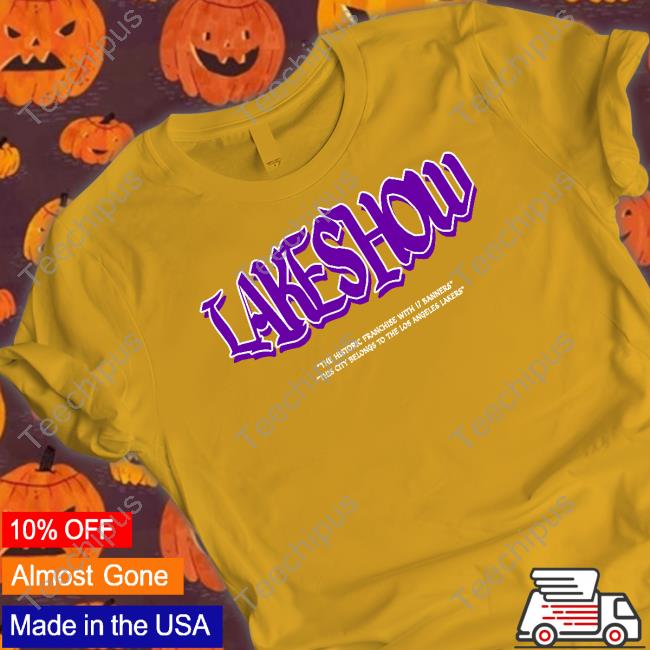 Goldenknight Lakeshow The Historic Franchise With 17 Banners The City Belongs To The Los Angeles Lakers Tee Shirt