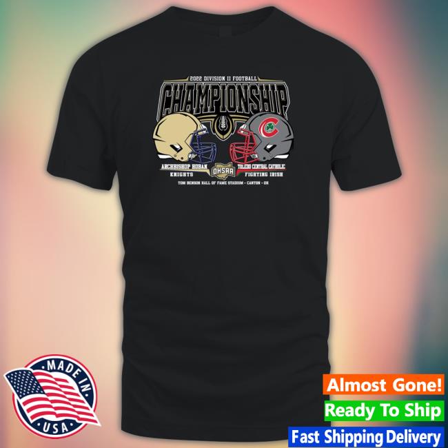 Nice Archbishop Hoban Knights Vs Toledo Central Catholic Fighting Irish 2022 Football Division Ii Championship Tee