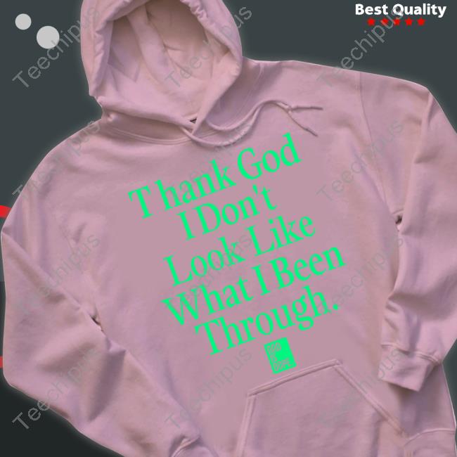 Thank God I Don't Look Like What I've Been Through Tank Top God Is Dope