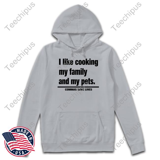 Jaeroyalty I Like Cooking My Family And My Pets Commas Save Lives Sweater