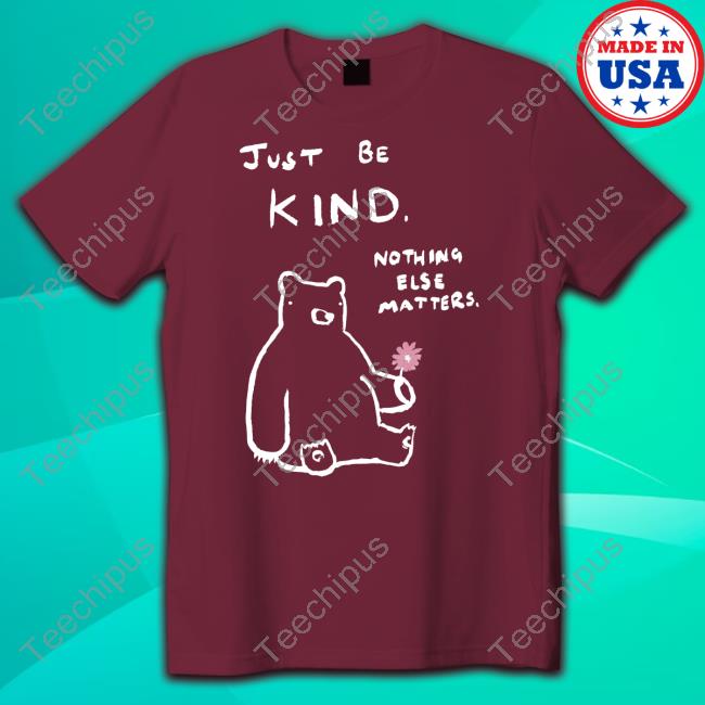Just Be Kind Badlydrawnbears Shirt