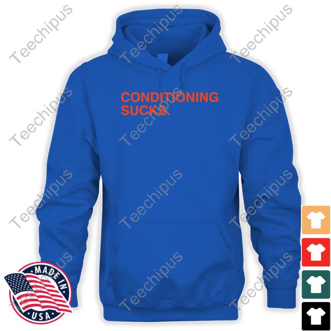 Conditioning Sucks New Shirt
