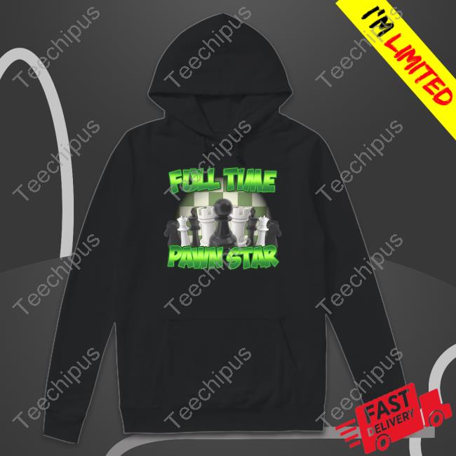 Designed By The Boys Merch Full Time Pawn Star Tee Shirt
