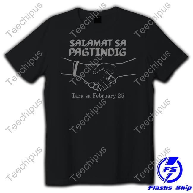 Salamat Sa Pagtindig Tara Sa February 25 T Shirt