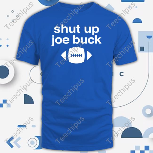 Shut Up Joe Buck Tee