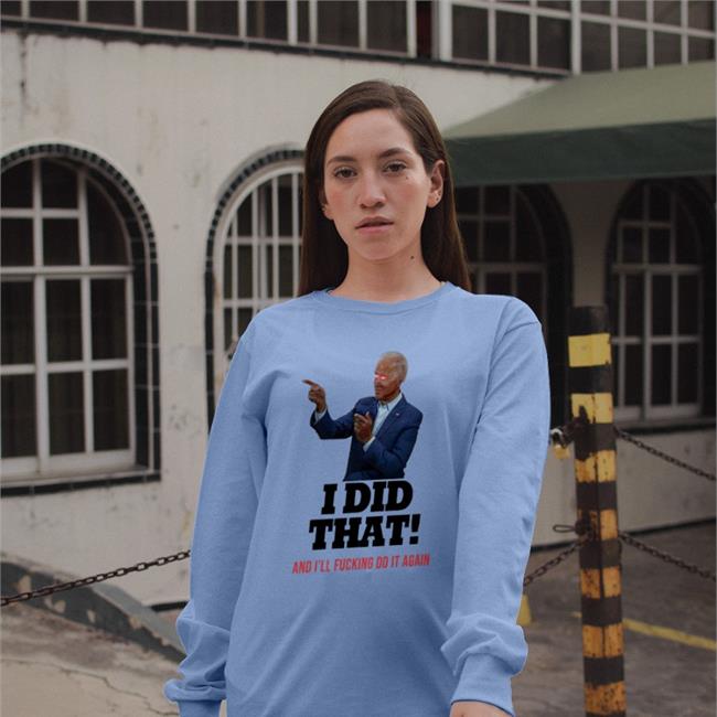 Thee Humboldt Harridan I Did That And I'll Fucking Do It Again T Shirts White