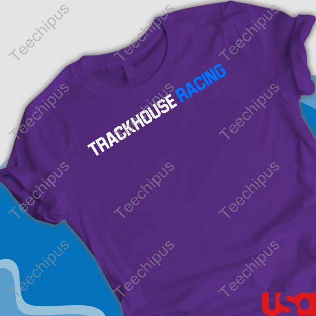 Trackhouse Racing Shirt Official Trackhouse Racing Hoodie