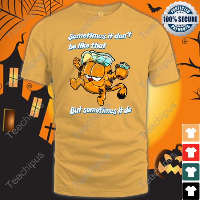 Sometimes It Don't Be Like That But Sometimes It Do Cat T Shirt
