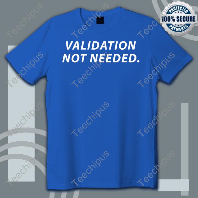 Target Validation Not Needed Hoodie Target Validation Not Needed Tee Shirt