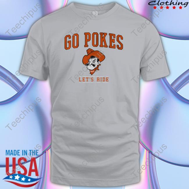 Breakingt Store Oklahoma State Go Pokes, Let's Ride Shirts