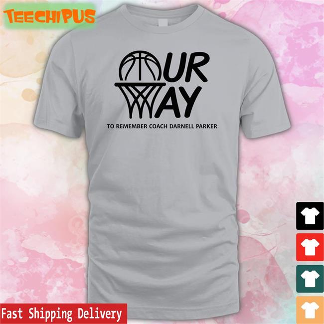 Darnell's Parker Birthday Our Way To Remember Coach Darnell Parker Shirt Coach Basketball