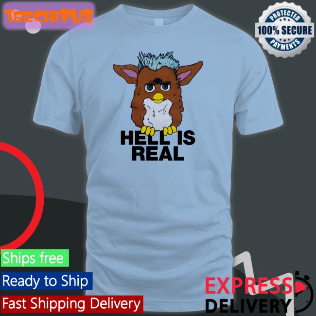 Hell Is Real Tee Shirts Shirts That Go Hard Shop