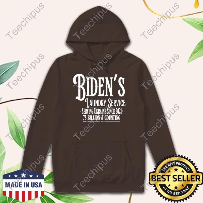 Reckless Patriot Gear Merch Biden's Laundry Service Serving Ukraine Since 2021 75 Billion And Counting Tee Shirt