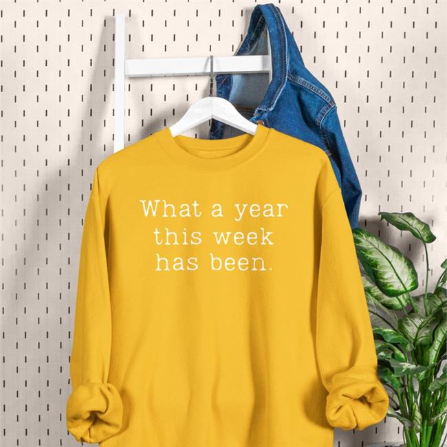 What A Year This Week Has Been Shirt