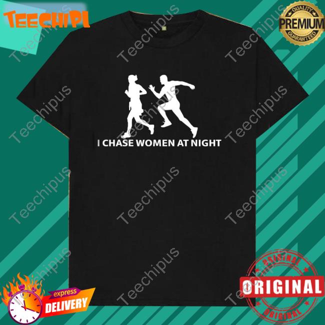 Official I Chase Women At Night Logo Sweatshirts