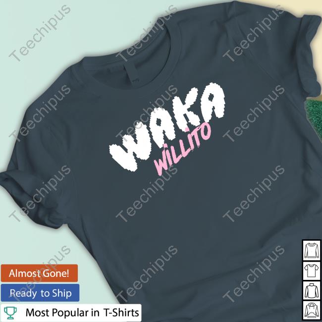 Waka Willito Shirt