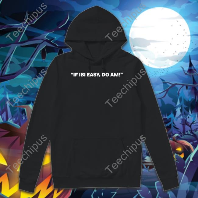 If Ibi Easy, Do Am Hoodie Kalyjay