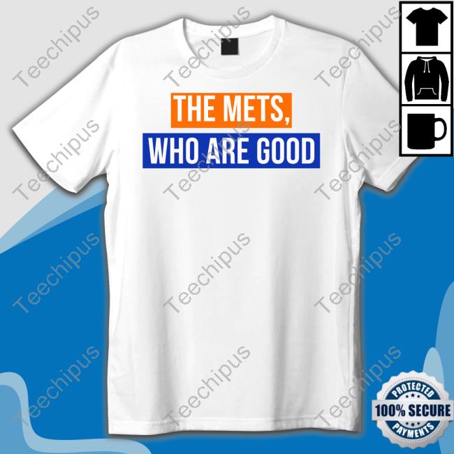 Sympatheticinker The Mets Who Are Good Funny T Shirt The Mets Who Are Good Shirt Sympatheticinker