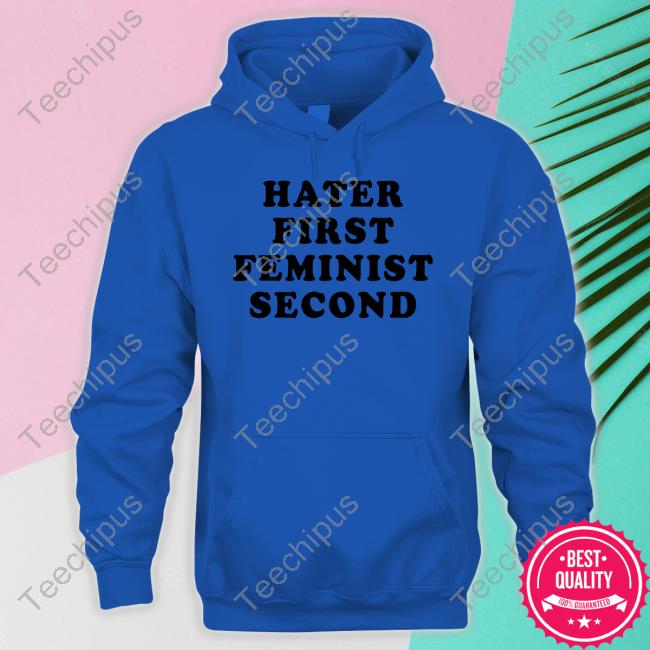 Moxi Mimi Hater First Feminist Second Shirt