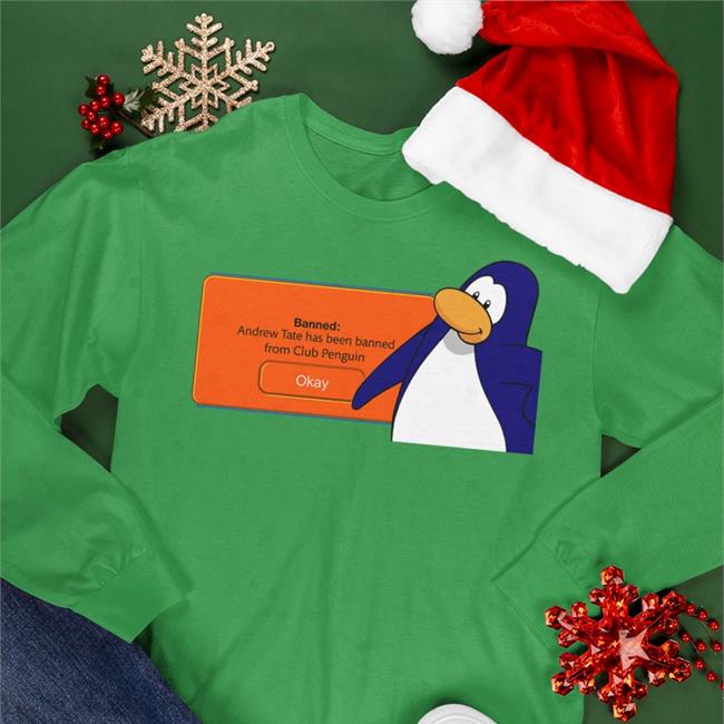 Banned Andrew Tate Has Been Banned From Club Penguin Shirt