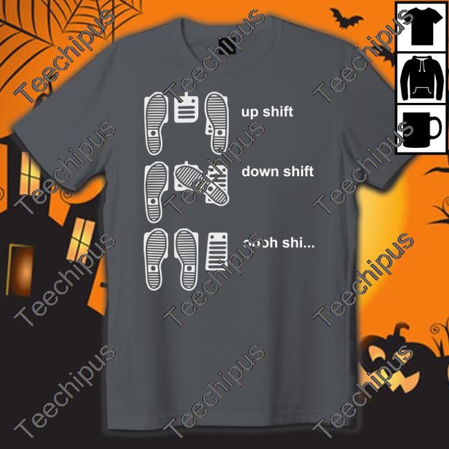 Peaksquad Leader Up Shift Down Shift Oooh Shi Tee Shirt Peaksquad Peaksquad Leader Up Shift Down Shift Oooh Shi New Shirt Peaksquad