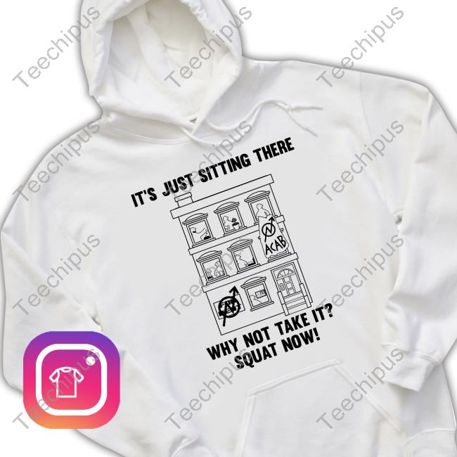 Official It's Just Sitting There Why Not Take It Squat Now Shirt