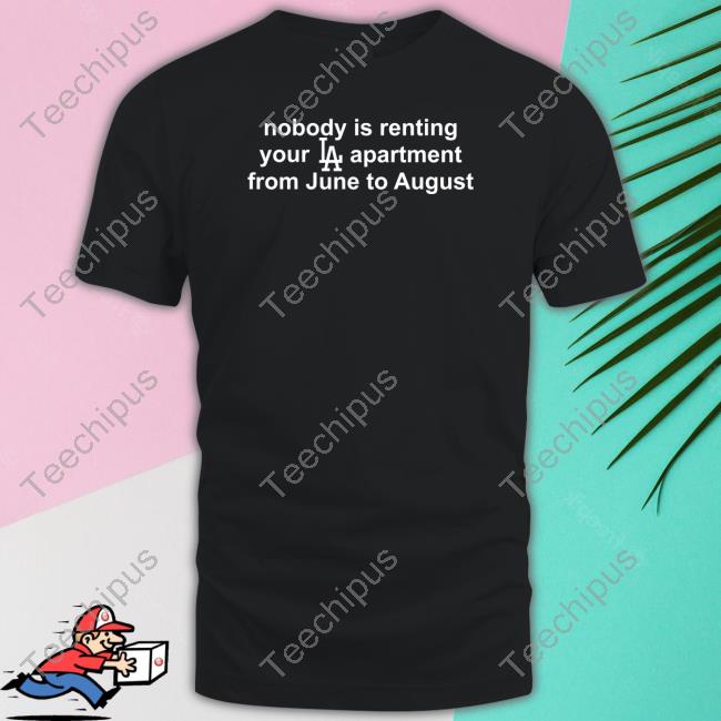 Nobody Is Renting Your Los Angeles Apartment From June To August Hooded Sweatshirt