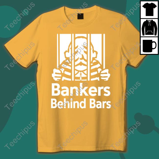 Bankers Behind Bars Bad For America Shitibank We're Felons Crooks T Shirt