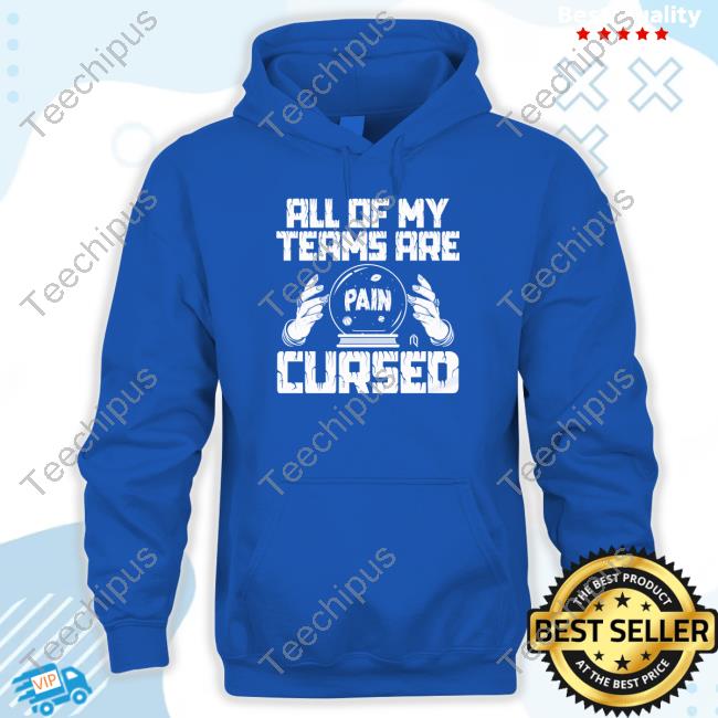 Athlete Logos Store All Of My Teams Are Cursed Sweatshirt Athletelogos All Of My Teams Are Cursed T Shirt