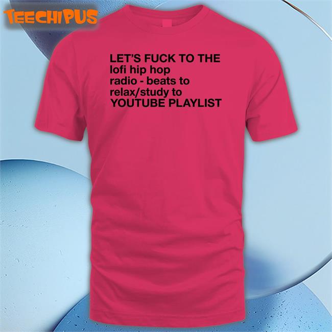 Let's Fuck To The Lofi Hip Hop Playlist Hoodie Sweatshirt