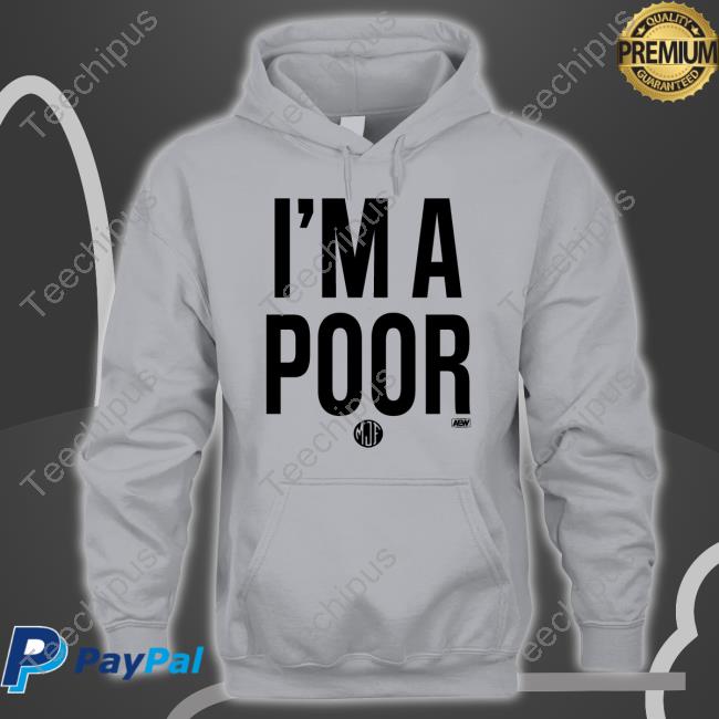 Maxwell Jacob Friedman Mjf I'm A Poor New Shirt