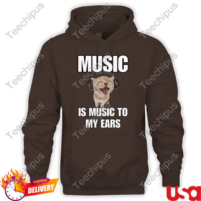 Music Is Music To My Ears Shirts Music Is Music To My Ears T Shirt