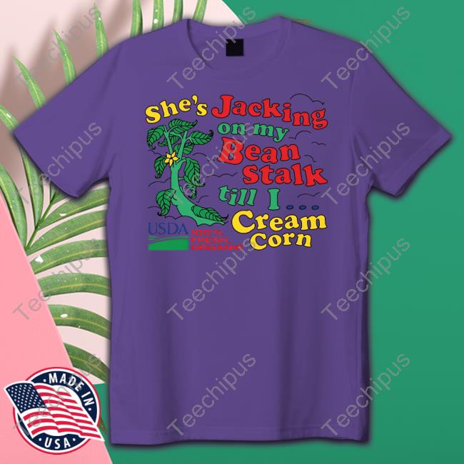 She's Jacking My Beanstalk Shirt
