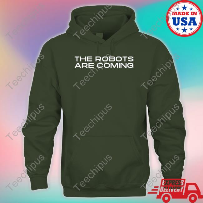 The Robots Are Coming Hoodie