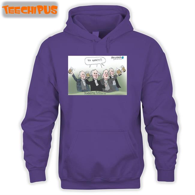 Mike Luckovich To Nancy Founding Fathers Hoodie