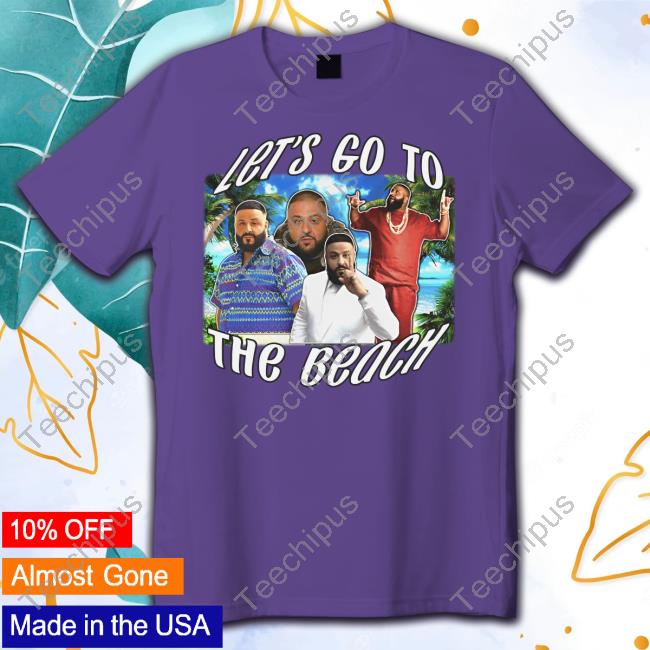 Let's Go To The Beach Dj Khaled Tee
