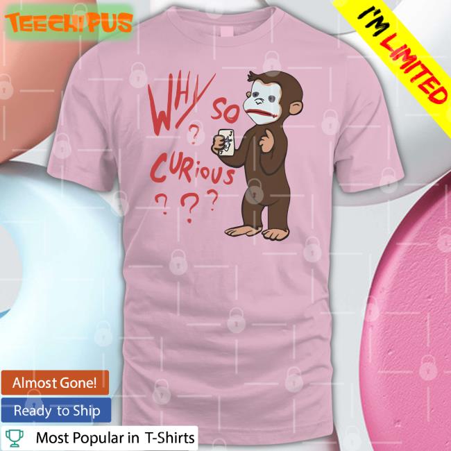 Why So Curious George Hoodie Luccainternational Store
